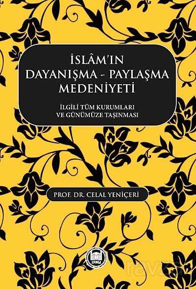 İslam'ın Dayanışma -Paylaşma Medeniyeti - M.Ü. İlahiyat Fak. Vakfı Yayınları