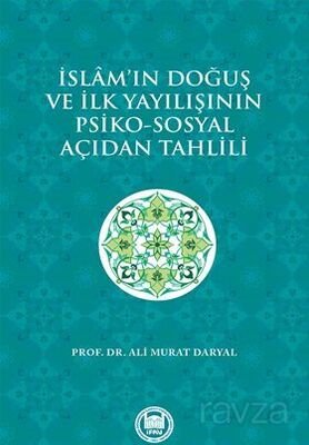 İslam'ın Doğuş ve İlk Yayılışının Psiko-Sosyal Açıdan Tahlili - 1
