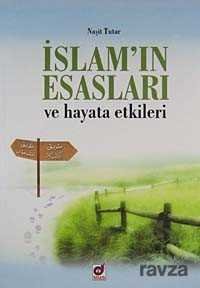 İslam'ın Esasları ve Hayata Etkileri - 1