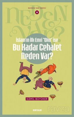 İslam'ın ilk Emri ''Oku'' İse Bu Kadar Cehalet Neden Var? / Neden Var Serisi 8 - 1