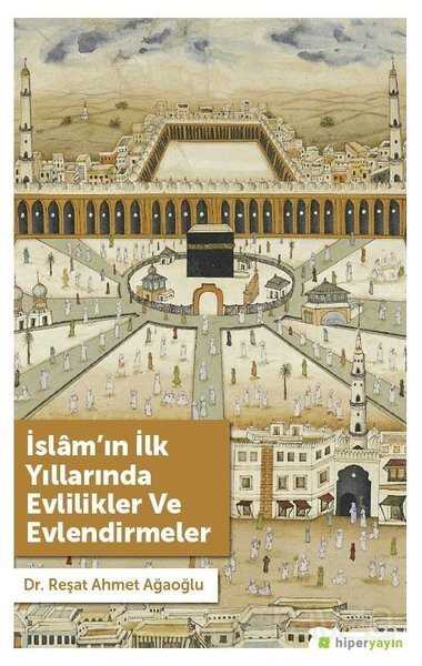 İslam'ın İlk Yıllarında Evlilikler ve Evlendirmeler - Hiper Yayın