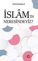 İslam'ın Neresindeyiz? - Anadolu Ay Yayıncılık
