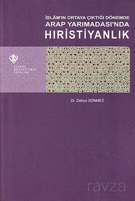 İslam'ın Ortaya Çıktığı Dönemde Arap Yarımadası'nda Hıristiyanlık - 1