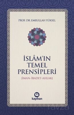 İslam'ın Temel Prensipleri (İman-İbadet -Ahlak) - 1