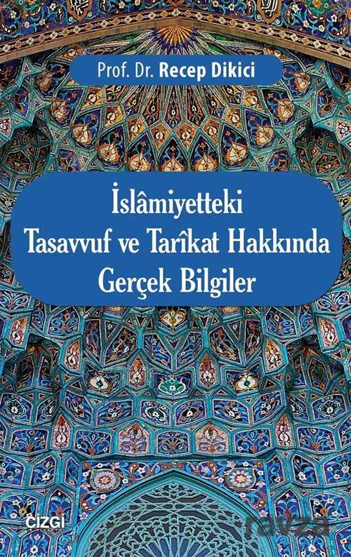 İslamiyetteki Tasavvuf ve Tarikat Hakkında Gerçek Bilgiler - Çizgi Kitabevi