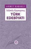 İslam'la Kaynaşmış Türk Edebiyatı - 1