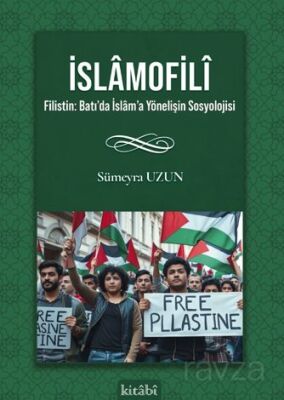 İslamofilî Filistin: Batı'da İslam'a Yönelişin Sosyolojisi - 1