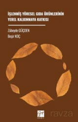 İşlenmiş Yöresel Gıda Ürünlerinin Yerel Kalkınmaya Katkısı - Gazi Kitabevi