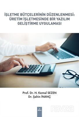 İşletme Bütçelerinin Düzenlenmesi : Üretim İşletmesinde Bir Yazılım Geliştirme Uygulaması - 1