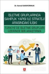İşletme Gruplarında Sahiplik Yapısı ile Strateji Arasındaki İlişki Türkiye'de İşletme Grupları Üzeri - Ekin Kitabevi Yayınları (Bursa)