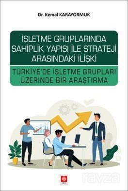 İşletme Gruplarında Sahiplik Yapısı ile Strateji Arasındaki İlişki Türkiye'de İşletme Grupları Üzeri - 1