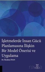 İşletmelerde İnsan Gücü Planlamasına İlişkin Bir Model Önerisi ve Uygulama - Akademisyen Kitabevi