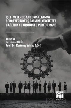 İşletmelerde Kurumsallaşma Çerçevesinde İş Tatmini, Örgütsel Bağlılık ve Örgütsel Performans - 1