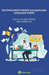 İşletmelerde Stresin Çalışanlara Çoğaltan Etkisi - Hiper Yayın