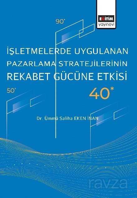 İşletmelerde Uygulanan Pazarlama Stratejilerinin Rekabet Gücüne Etkisi - Eğitim Kitabevi
