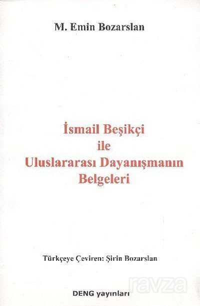 İsmail Beşikçi ile Uluslararası Dayanışmanın Belgeleri - Deng Yayınları