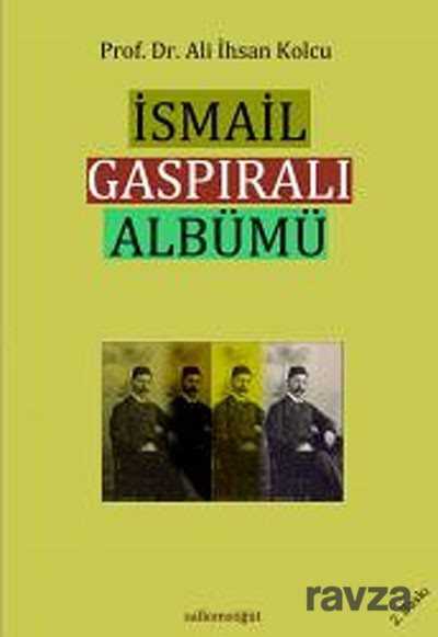 İsmail Gaspıralı Albümü - Salkımsöğüt Yayınları