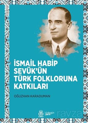 İsmail Habip Sevük'ün Türk Folkloruna Katkıları - 1