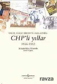 İsmail Hakkı Birler'in Anılarında Chp'li Yıllar 1946 - 1992 - 1