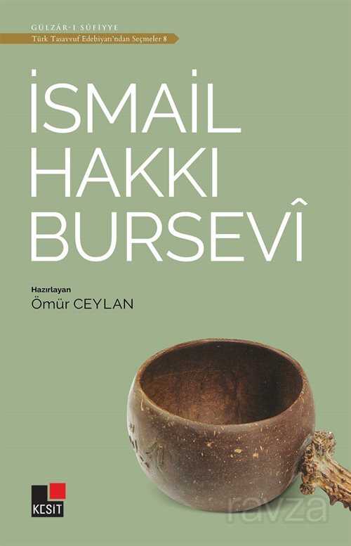 İsmail Hakkı Bursevi / Türk Tasavvuf Edebiyatından Seçmeler 7 - Kesit Yayınları