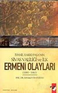 İsmail Hakkı Paşa'nın Sivas Valiliği ve İlk Ermeni Olayları (1880-1882) - 1