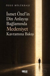İsmet Özel'in Din Anlayışı Bağlamında Medeniyet Kavramına Bakışı - Gece Kitaplığı