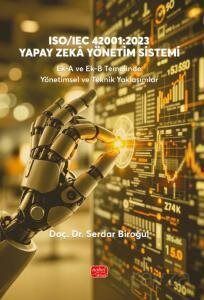 ISO/IEC 42001:2023 Yapay Zeka Yönetim Sistemi Ek-A ve Ek-B Temelinde Yönetimsel ve Teknik Yaklaşımla - 1