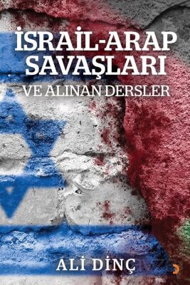 İsrail Arap Savaşları ve Alınan Dersler - 1