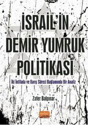 İsrail'in Demir Yumruk Politikası İki İntifada ve Barış Süreci Bağlamında Bir Analiz - Nobel Bilimsel