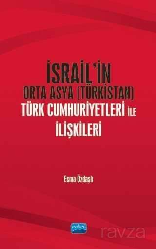 İsrail'in Orta Asya (Türkistan) Türk Cumhuriyetleri ile İlişkileri - 1