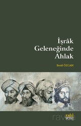 İşrak Geleneğinde Ahlak - Eskiyeni Yayınları