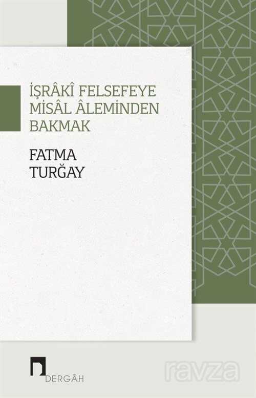 İşraki Felsefeye Misal Aleminden Bakmak - Dergah Yayınları
