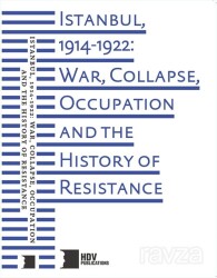 Istanbul, 1914-1922: War, Collapse, Occupation And The History of Resistance - Uluslararası Hrant Dink Vakfı Yayınları