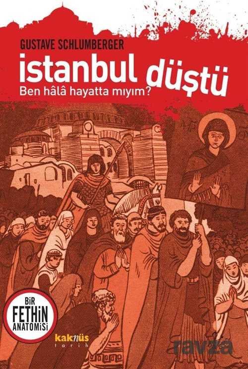 İstanbul Düştü Bir Fethin Anatomisi - 1