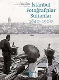 İstanbul Fotoğrafçılar Sultanlar (1840-1900) - 1