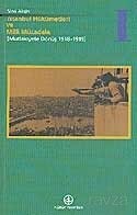 İstanbul Hükümetleri ve Milli Mücadele 1 (Mutlakıyete Dönüş 1918-1919) - İş Bankası Yayınları