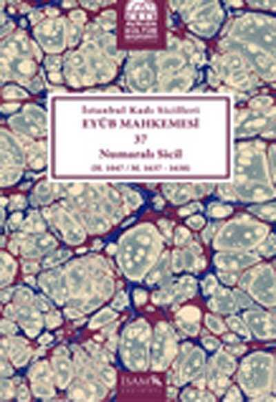 İstanbul Kadı Sicilleri Eyüb Mahkemesi 37 Numaralı Sicil (H.1047/M.1637-1638) - İSAM / İslam Araştırmaları Merkezi