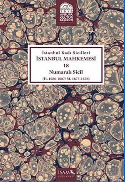 İstanbul Kadı Sicilleri İstanbul Mahkemesi 18 Numaralı Sicil (H.1086-1087/M. 1675-1676) - İSAM / İslam Araştırmaları Merkezi