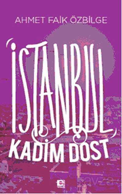 İstanbul Kadim Dost - E Yayınları