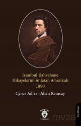 İstanbul Kahvehane Hikayelerini Anlatan Amerikalı 1898 - Dorlion Yayınevi