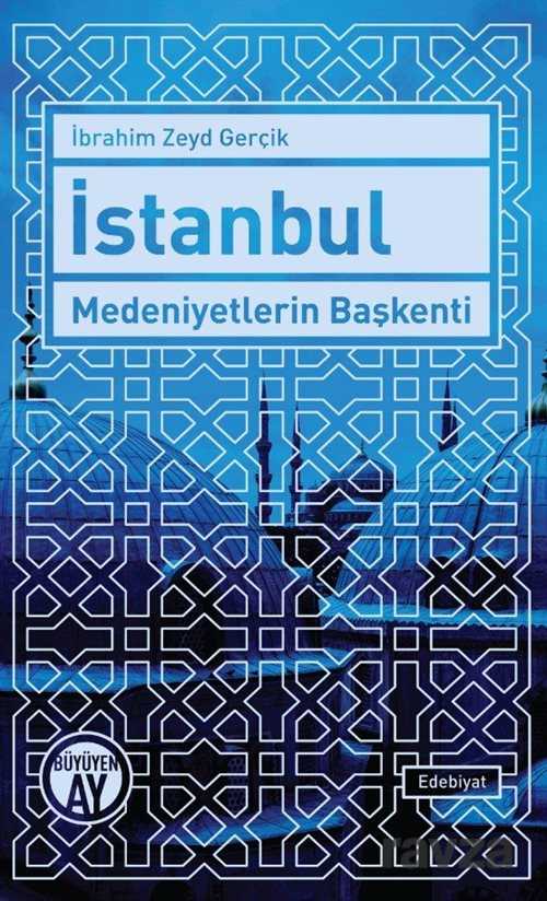 İstanbul Medeniyetlerin Başkenti - Büyüyenay Yayıncılık
