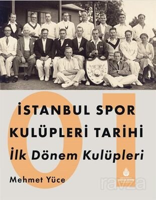 İstanbul Spor Kulüpleri Tarihi İlk Dönem Kulüpleri (1. Cilt) - 1