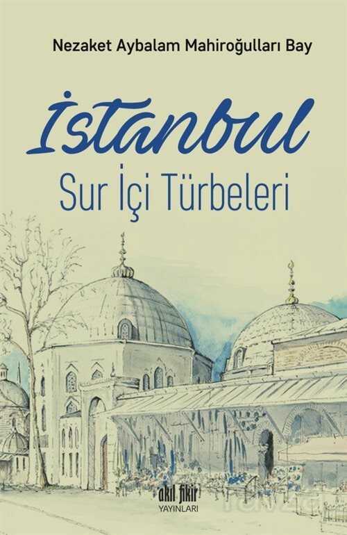 İstanbul Sur İçi Türbeleri - Akıl Fikir Yayınları