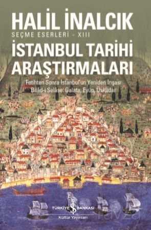 İstanbul Tarihi Araştırmaları / Seçme Eserleri XIII - İş Bankası Yayınları