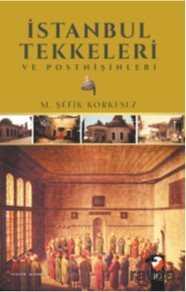 İstanbul Tekkeleri ve Postnişinleri - IQ Kültür Sanat Yayıncılık