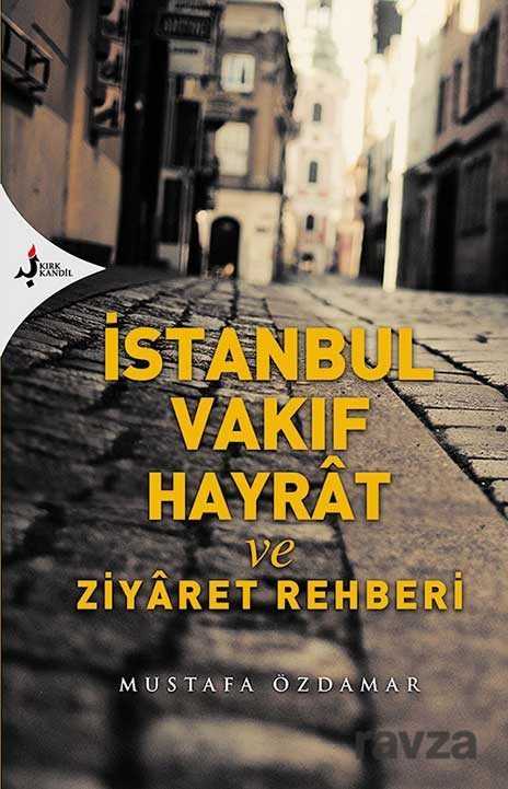 İstanbul Vakıf Hayrat ve Ziyaret Rehberi - Kırk Kandil