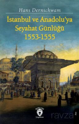 İstanbul ve Anadolu'ya Seyahat Günlüğü (1553-1555) - 1