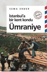 İstanbul'a Bir Kent Kondu: Ümraniye - İletişim Yayınları