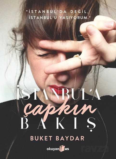 İstanbul'a Çapkın Bakış - Okuyan Us Yayın