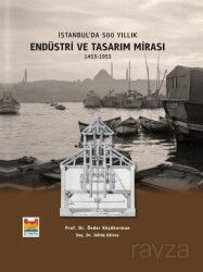 İstanbul'da 500 Yıllık Endüstri ve Tasarım Mirası 1453-1953 - Zeytinburnu Belediyesi Kültür Yayınları
